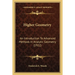 Higher Geometry: An Introduction To Advanced Methods In Analytic Geometry (1922)