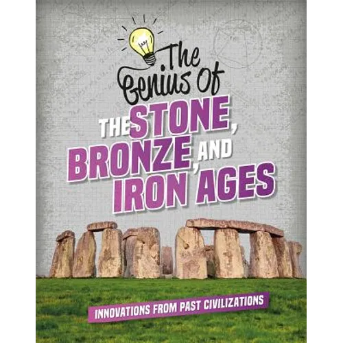 The Genius of the Stone, Bronze, and Iron Ages