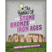 The Genius of the Stone, Bronze, and Iron Ages