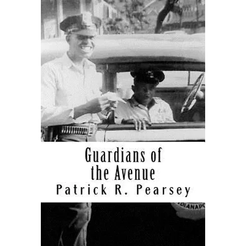 Guardians of the Avenue: African-American Officers with the Indianapolis Police Departm