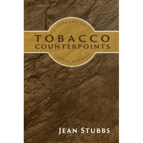 Tobacco Counterpoints: Cuba and the Global Habano