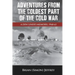 Adventures from the Coldest Part of the Cold War