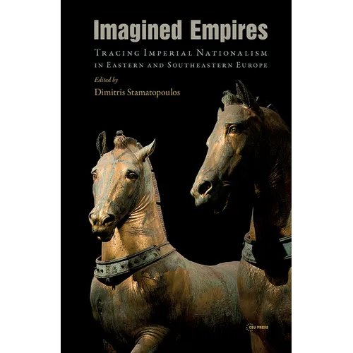 Imagined Empires: Tracing Imperial Nationalism in Eastern and Southeastern Europe