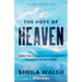 The Hope of Heaven: How the Promise of Eternity Changes Everything