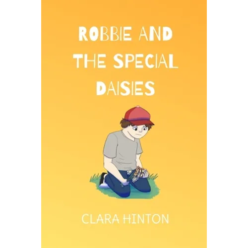 Robbie and the Special Daisies: A Child's Grief Book