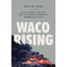 Waco Rising: David Koresh, the Fbi, and the Birth of America's Modern Militias