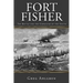 Fort Fisher: The Battle for the Gibraltar of the South