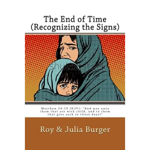 The End of Times (Recognizing the Signs): Interpreting the Book of Revelation