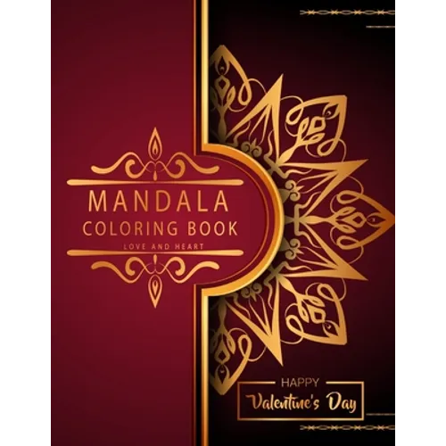 Mandala Coloring Book: Love And Heart - Valentine's Day Edition - 50 Romantic Luxury Mandalas - Adult Coloring Book - An emotional coloring experience