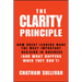 Clarity Principle: How Great Leaders Make the Most Important Decision in Business (and What Happens When They Don't)