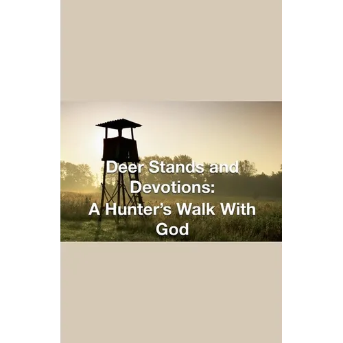 Deer Stands and Devotions: A Hunter's Walk with God - Paperback