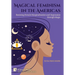 Magical Feminism in the Americas: Resisting Female Marginalisation and Oppression through Magic