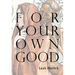 For Your Own Good