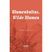 Blumenkultus. Wilde Blumen