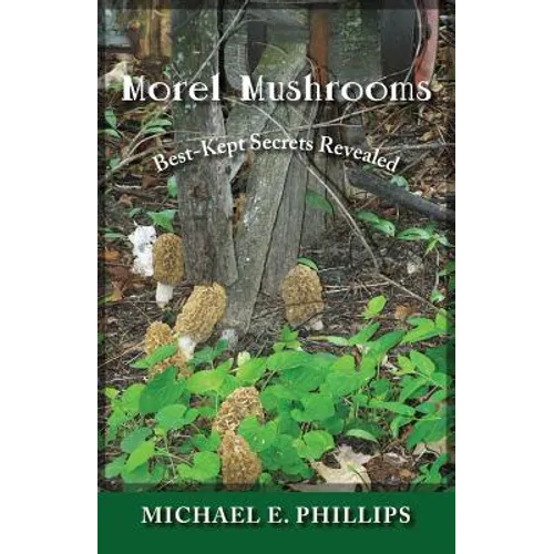Morel Mushrooms: Best-Kept Secrets Revealed