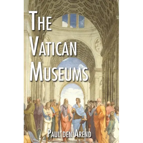 The Vatican Museums: Including Michelangelo's Sistine Chapel and the Raphael Rooms