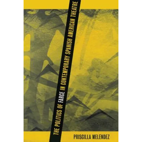 The Politics of Farce in Contemporary Spanish American Theatre