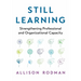 Still Learning: Strengthening Professional and Organizational Capacity