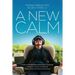 A New Calm: A Story of Breakthrough Neuroscience Technology Patented to Quickly and Naturally Reduce Stress and Improve Performance