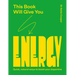 This Book Will Give You Energy: How to Boost Your Dopamine Every Day