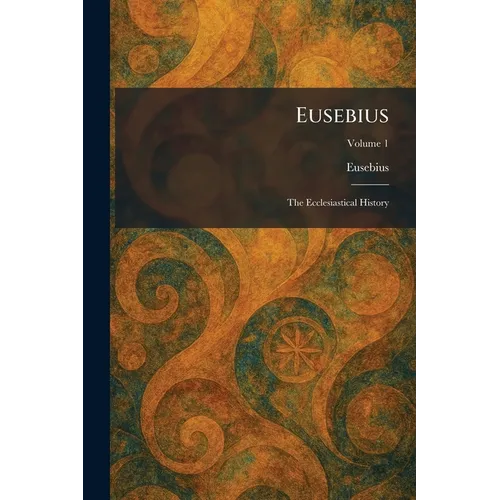 Eusebius: The Ecclesiastical History