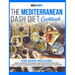 The Mediterranean Dash Diet Cookbook: How To Improve Your Health and Lose Weight with Easy, Healthy Delicious Recipes for Living and Eating Well Every