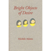 Bright Object of Desire