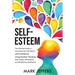 Self-Esteem: The Ultimate Guide to Increasing Your Self-Worth and Confidence Using Positive Thinking, Daily Habits, Affirmations, and Mindfulness Medi