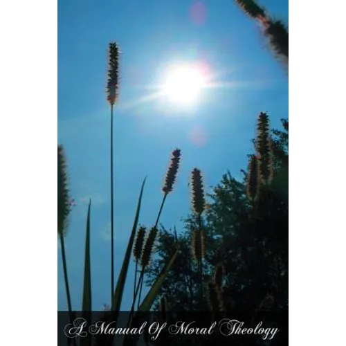 A Manual Of Moral Theology: Volume 2 For English Speaking Countries
