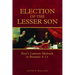Election of the Lesser Son: Paul's Lament-Midrash in Romans 9-11