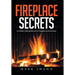 Fireplace Secrets: A Problem-Solving Manual for Fireplaces and Chimneys