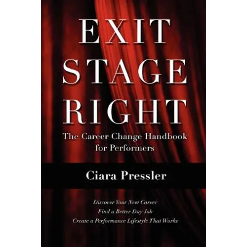 Exit Stage Right: The Career Change Handbook for Performers