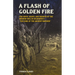 A Flash of Golden Fire: The Birth, Death, and Rebirth of the Modern Soul in Coleridge's the Rime of the Ancient Mariner Volume 22