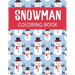 Snowman Coloring Book: Fantastic Christmas Snowman Color Pages for Hours of Winter Fun!
