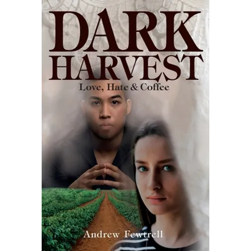 Dark Harvest: Love, Hate & Coffee