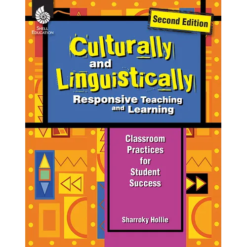 Culturally and Linguistically Responsive Teaching and Learning: Classroom Practices for Student Success