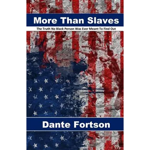 More Than Slaves: The Truth No Black Person Was Ever Meant To Find Out