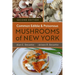 Common Edible and Poisonous Mushrooms of New York: Second Edition