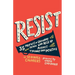 Resist: 35 Profiles of Ordinary People Who Rose Up Against Tyranny and Injustice