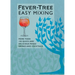 Fever-Tree Easy Mixing: More Than 150 Quick and Delicious Mixed Drinks and Cocktails