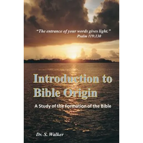 Introduction to Bible Origin: A Study of the Formation of the Bible