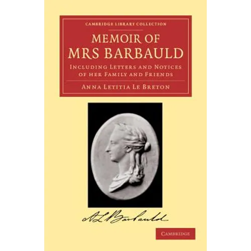 Memoir of Mrs Barbauld: Including Letters and Notices of Her Family and Friends