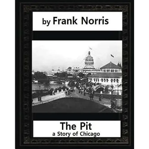 The Pit: A Story of Chicago(1903), by Frank Norris (Penguin Classics)