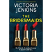 The Bridesmaids: A totally addictive and gripping psychological thriller