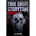 True Crime Storytime Volume 1: 12 Disturbing True Crime Stories to Keep You Up All Night