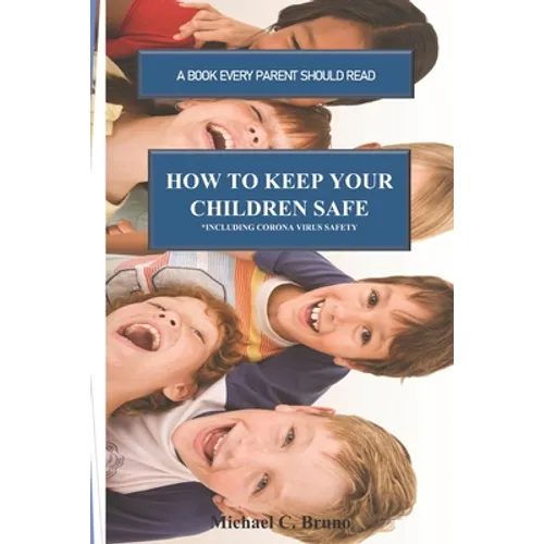 How to Keep Your Children Safe: A Book Every Parent Should Read