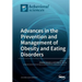 Advances in the Prevention and Management of Obesity and Eating Disorders