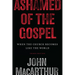 Ashamed of the Gospel: When the Church Becomes Like the World (3rd Edition)