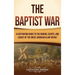 The Baptist War: A Captivating Guide to the Origins, Events, and Legacy of the Great Jamaican Slave Revolt