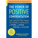 The Power of Positive Confrontation: The Skills You Need to Handle Conflicts at Work, at Home, Online, and in Life (Revised, Updated)